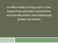 IEEE 2016 - 2017 EMBEDDED AN OPEN SOURCE INTELLIGENT AUTO-WAKEUP SOLAR ENERGY HARVESTING SYSTEM FOR SUPER CAPACITOR-BASED ENERGY BUFFERING PowerPoint PPT Presentation