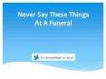 Never Say These Things At A Funeral PowerPoint PPT Presentation