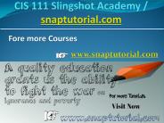 CIS 111 Slingshot Academy / snaptutorial.com