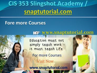 CIS 353 Slingshot Academy / snaptutorial.com