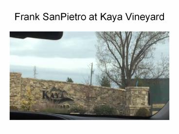 Frank SanPietro at Kaya Vineyard