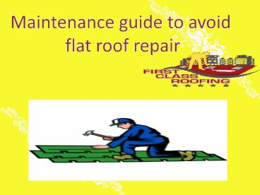 Maintenance guide to avoid flat roof repair