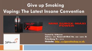 Give up Smoking – Vaping - The Latest Insane Convention