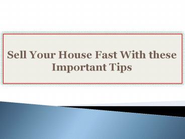 Sell Your House Fast With these Important Tips