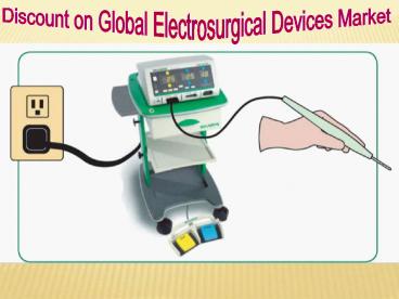 Discount on Global Electrosurgical Devices Market
