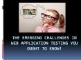 The Emerging Challenges in Web Application Testing You Ought To Know! PowerPoint PPT Presentation