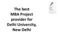 The best MBA Project provider for Delhi University, New Delhi PowerPoint PPT Presentation