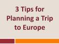 3 Tips for Planning a Trip to Europe PowerPoint PPT Presentation