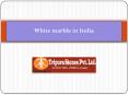 White marble in India (2) PowerPoint PPT Presentation