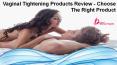 Vaginal Tightening Products Review - Choose The Right Product PowerPoint PPT Presentation