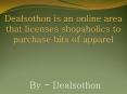 Dealsothon is an online area that licenses shopaholics to purchase bits of apparel PowerPoint PPT Presentation