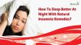 How To Sleep Better At Night With Natural Insomnia Remedies? PowerPoint PPT Presentation