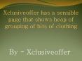 Xclusiveoffer is an online region that licenses shopaholics to buy bits of attire
