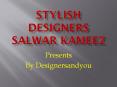 Designer Embroidered SalwarKameez Suits 2017ColletionByDesignersandyou PowerPoint PPT Presentation