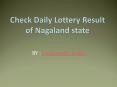 Check Daily Lottery Result of Nagaland state PowerPoint PPT Presentation