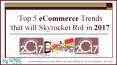 eCommerce to Shoot Up in 2017 – Watch out for these Trends. PowerPoint PPT Presentation