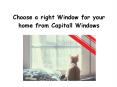 Choose a right window for your home from Capitall Windows PowerPoint PPT Presentation
