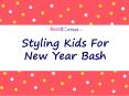 Styling Kids For New Year Bash PowerPoint PPT Presentation