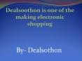 Dealsoothon is one of the making electronic shopping PowerPoint PPT Presentation