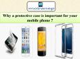 Why a protective case is important for your mobile phone ? PowerPoint PPT Presentation