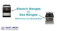 Electric Ranges vs Gas Range : Which One You Should Buy?