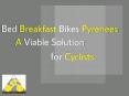 Enjoying the Best Cycling Tours from Bed Breakfast Bikes Pyrenees PowerPoint PPT Presentation