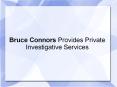 Bruce Connors Provides Private Investigative Services PowerPoint PPT Presentation