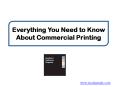 Everything You Need to Know About Commercial Printing PowerPoint PPT Presentation