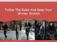 Follow The Rules And Keep Your Winter Stylish PowerPoint PPT Presentation