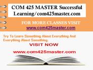 COM 425 MASTER Successful Learning/com425master.com