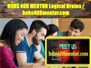 BSHS 408 MENTOR Logical Brains / bshs408mentor.com