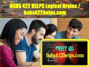 BSHS 422 HELPS Logical Brains / bshs422helps.com