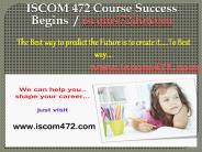 ISCOM 472 Course Success Begins / iscom472dotcom