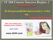 IT 244 Course Success Begins / it244dotcom