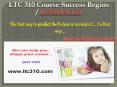 LTC 310 Course Success Begins / ltc300dotcom PowerPoint PPT Presentation