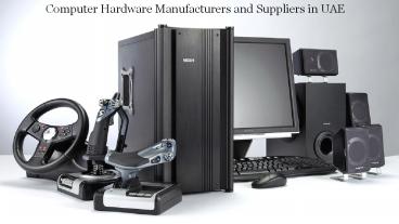 Computer Hardware Manufacturers and Suppliers in UAE