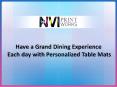Have a Grand Dining Experience Each Day with Personalized Table Mats PowerPoint PPT Presentation