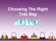 Choosing The Right Tote Bag PowerPoint PPT Presentation