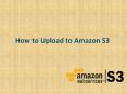 How to Upload to Amazon S3 PowerPoint PPT Presentation