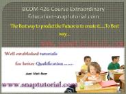 BCOM 426 Course Extraordinary Education / snaptutorial.com