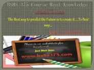 BSHS 375 Course Real Knowledge / bshs 375 dotcom
