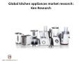 Global kitchen appliances market research, Kitchen appliances market forecast: Ken Research PowerPoint PPT Presentation