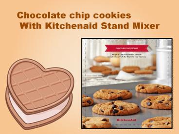 Chocolate chip cookies With Kitchenaid Stand Mixer