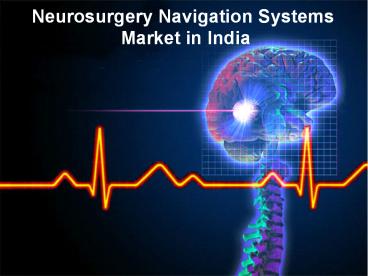 Neurosurgery Navigation Systems Market in India