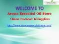 Aroma Essential Oil Store Supplies What They Need for Better Life. PowerPoint PPT Presentation
