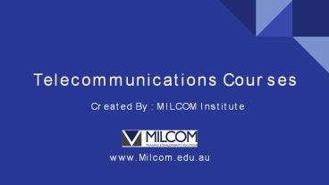 MILCOM Telecommunications Courses - Queensland, Victoria, WA, NSW