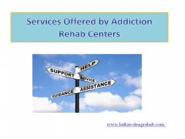 Services Offered by Addiction Rehab Centers
