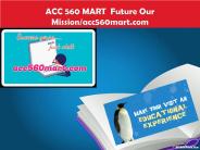 ACC 560 MART  Future Our Mission/acc560mart.com