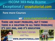 ISCOM 383 Help Bcome Exceptional / snaptutorial.com
