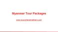 Myanmar Tour Packages PowerPoint PPT Presentation